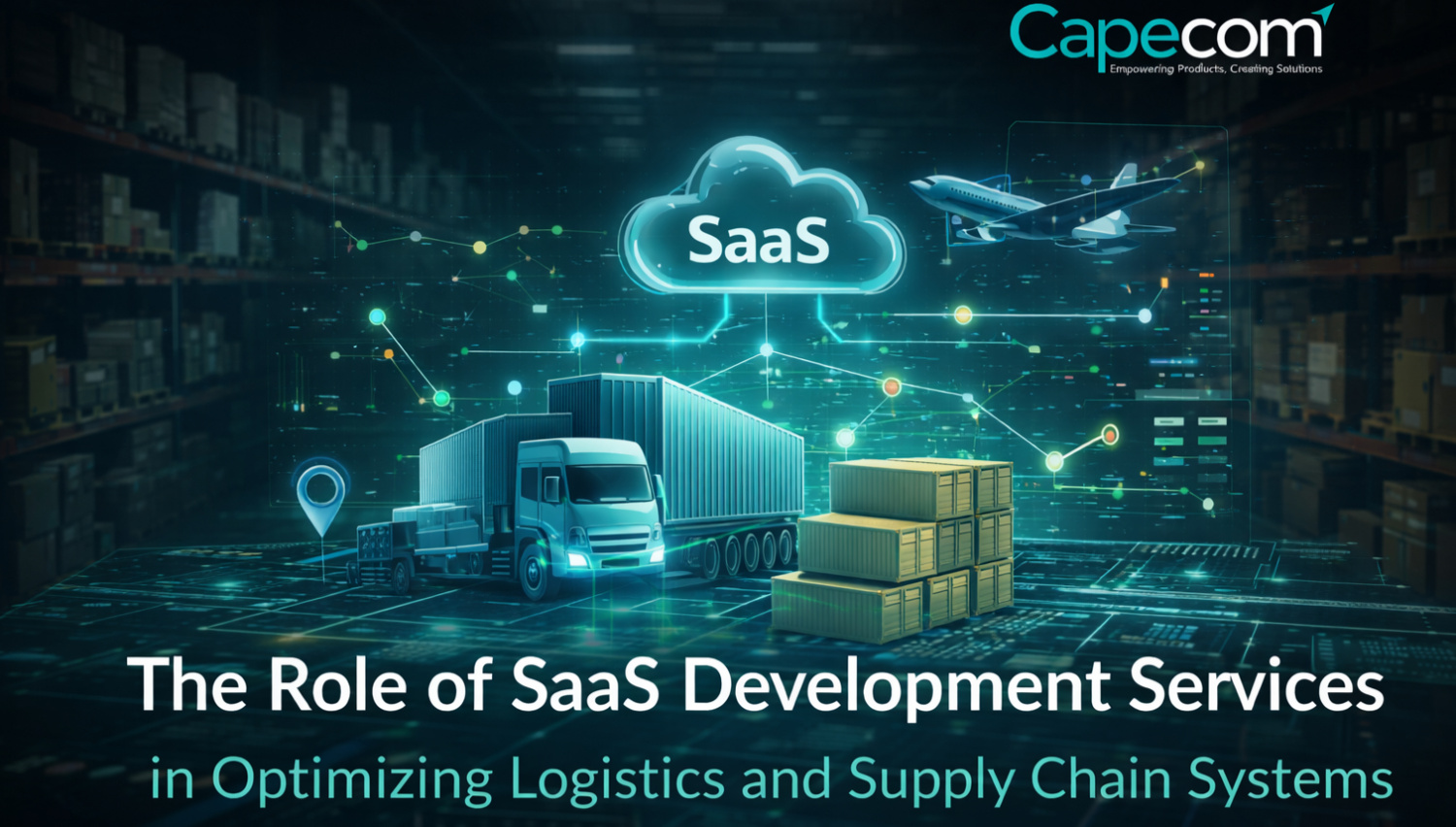 The Role of SaaS Development Services in Optimizing Logistics and Supply Chain Systems
